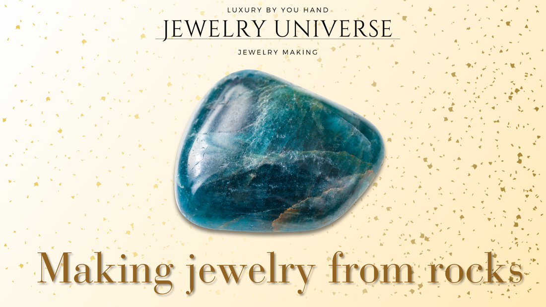 Making jewelry from rocks