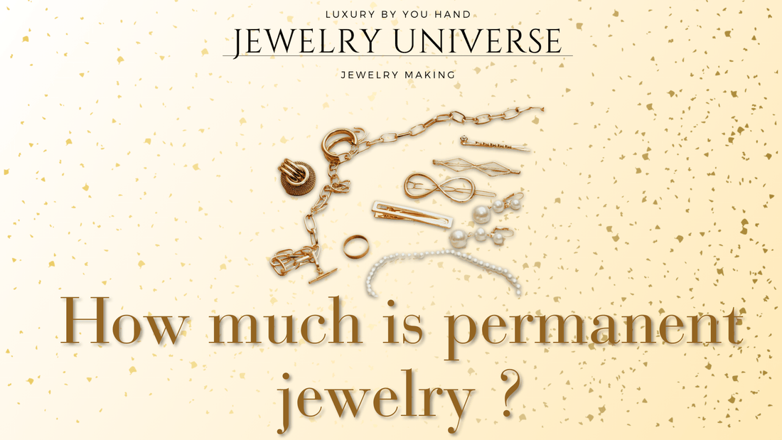 How much is permanent jewelry ? - Jewelry Universe - Jewelry making