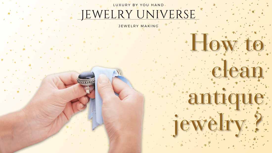 How to clean antique jewelry ? - Jewelry Universe - Jewelry making