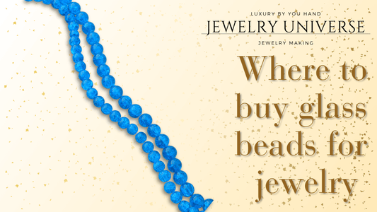 Where to buy glass beads for jewelry making ? - Jewelry Universe - Jewelry making