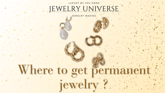 Where to get permanent jewelry ? - Jewelry Universe - Jewelry making