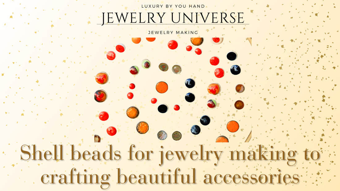 Guide : Shell beads for jewelry making – Jewelry Universe - Jewelry making