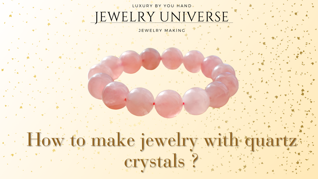 How to make jewelry with quartz crystals ?