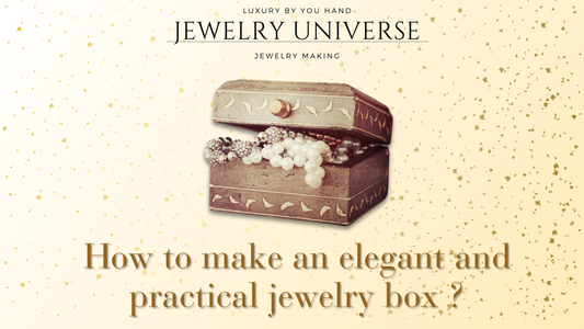 How to make an elegant and practical jewelry box ?