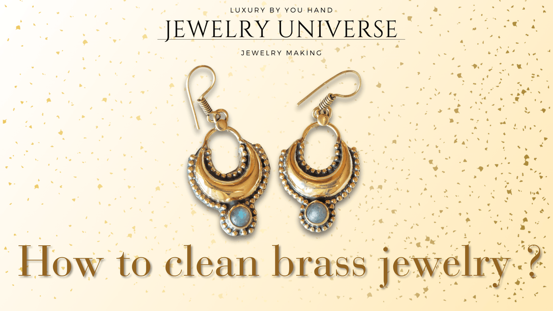 How to clean brass jewelry ? - Jewelry Universe - Jewelry making